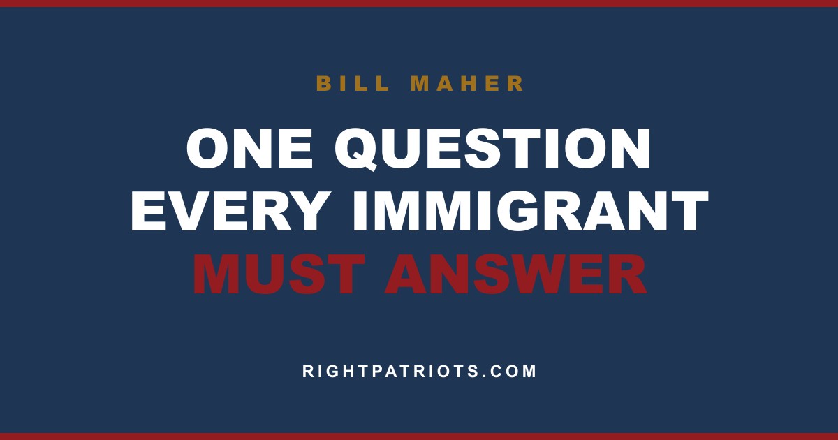 Bill Maher Names the One Question Every Immigrant Must Answer — ‘Not Negotiable’